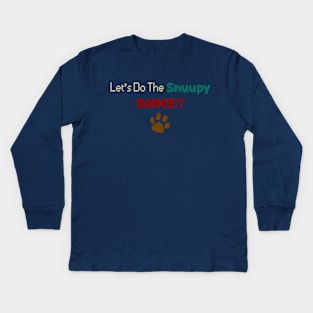 Let's Do The Snuupy DANCE!! Kids Long Sleeve T-Shirt